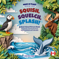 Squish, Squelch, Splash! A Read-Aloud Picture Book of Animals and Sounds from Newfoundland and Labrador